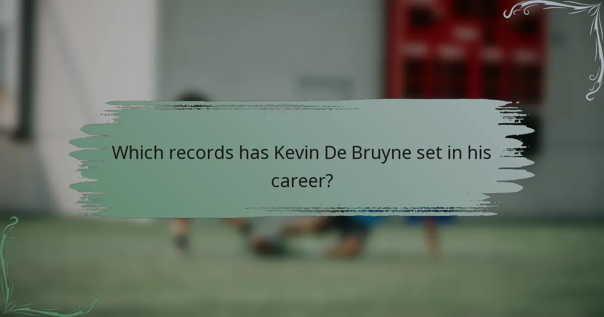 Which records has Kevin De Bruyne set in his career?